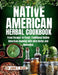 Native American Herbal Cookbook: From forager to feast: traditional native American cooking with wild herbs and remedies by Jane T. Ryan