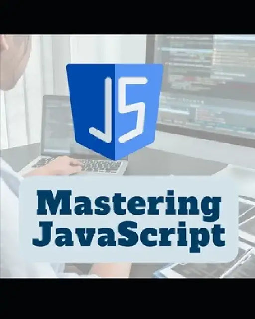 Mastering JavaScript: A Comprehensive Guide by Sohel Ahamed