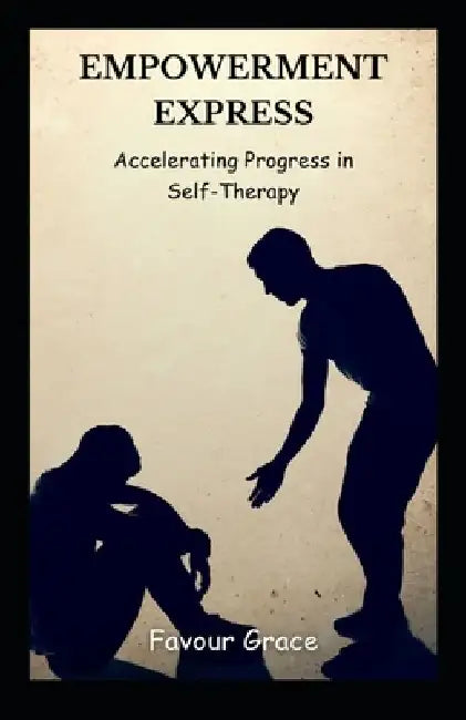 Empowerment Express: Accelerating Progress in Self-Therapy by Favour Grace