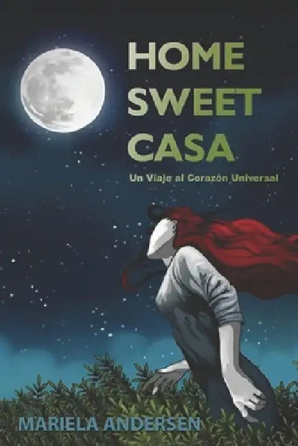 Home Sweet Casa: Un Viaje al Corazón Universal by Mariela Andersen