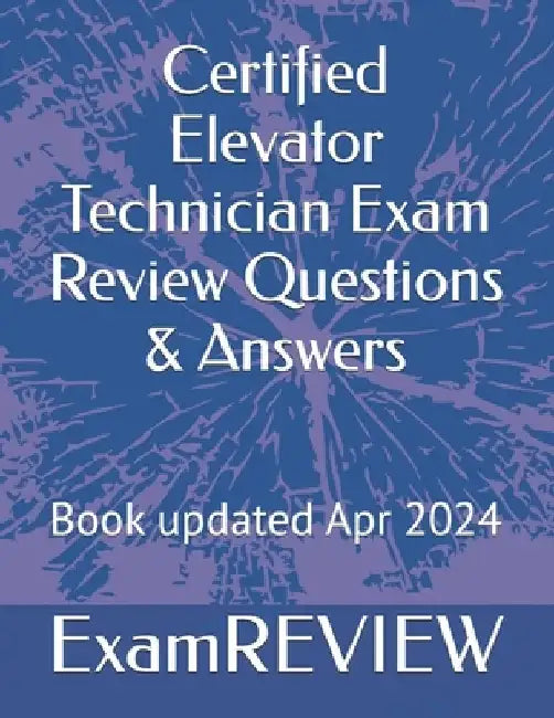 Certified Elevator Technician Exam Review Questions & Answers by Mike Yu