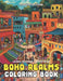 Boho Realms Coloring Book: A Bohemian Retreat Filled With Stress Relief and Relaxation by Hey Sup Bye Publishing