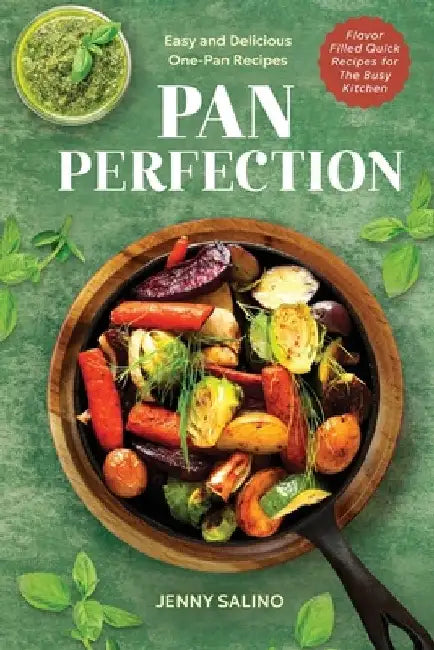 Pan Perfection: Easy and Delicious One-Pan Recipes by Jenny Salino