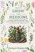 How To Grow Your Medicine: A Beginner Guide to Healing With Natural Remedies and Medicinal Herbs by Thomas Franklin