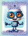 Robots Robots Robots Coloring Book: Fun and Entertaining for the Kiddos by Ren Stoots