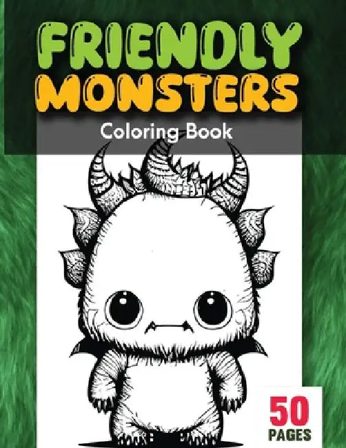 Friendly Monsters Coloring Book: Large easy to Color pages of Monstrous Friends! by Spirit Inc