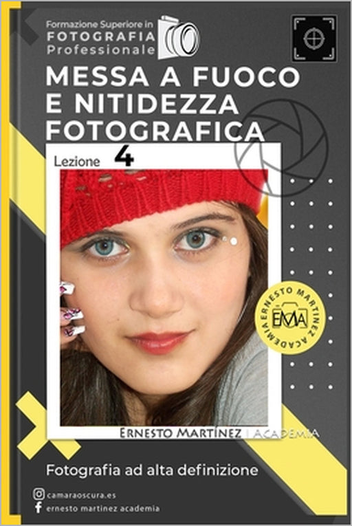 Messa a Fuoco e Nitidezza Fotografica: Fotografia ad alta definizione by Ernesto Martinez