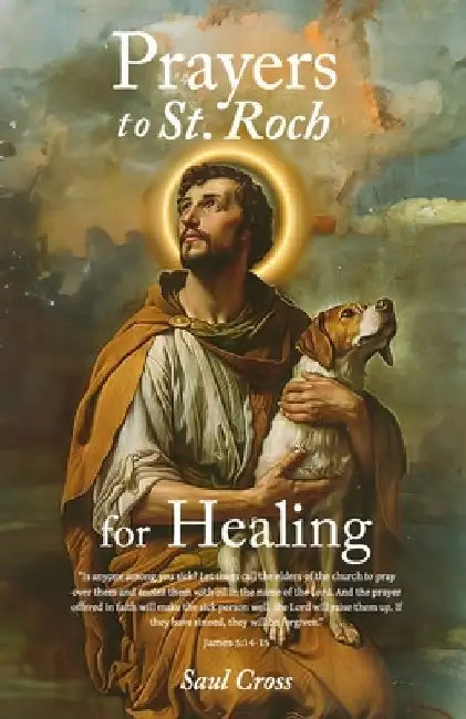 Prayers to St. Roch for Healing by Saul Cross