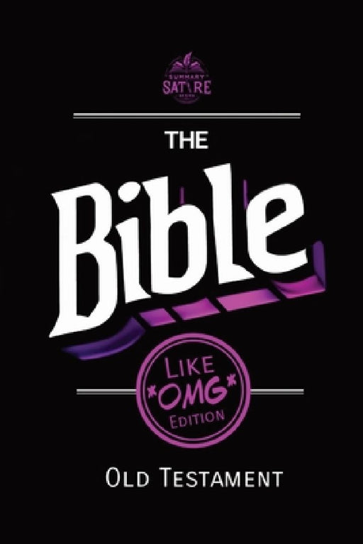 The Bible: Like OMG Edition: Old Testament by Andrea T. Sly