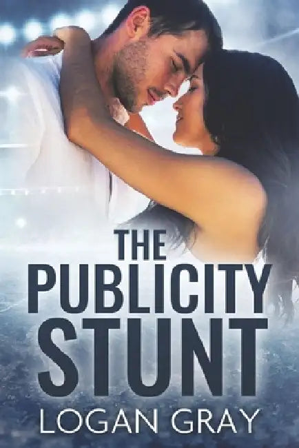 The Publicity Stunt by Logan Gray