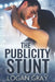The Publicity Stunt by Logan Gray