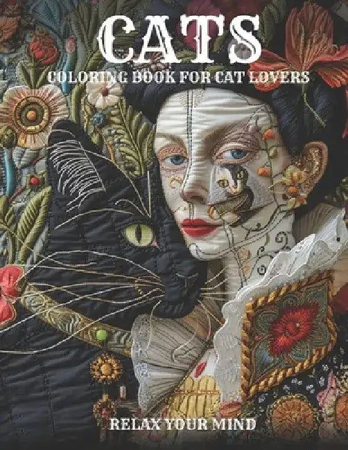 Cats Coloring Book: 50+ Unique Illustrations for Cat Lovers to Enjoy a Variety of Feline Characters and Relax Your Mind by Oksana Pomazan