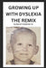 Growing Up With Dyslexia The Remix: My Real Life Story by David F., Sr. Anderson