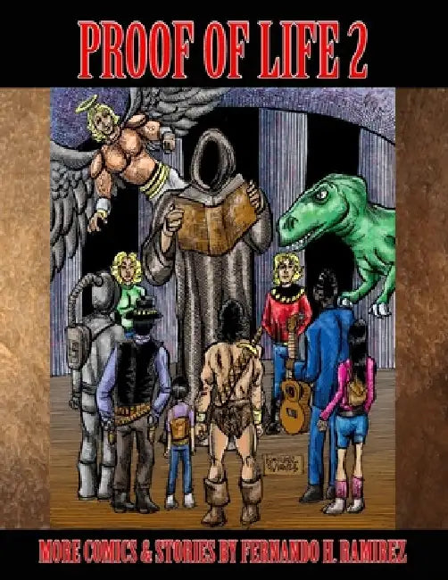 Proof of Life 2: More Comics & Stories by Fernando H. Ramirez by Fernando H. Ramirez