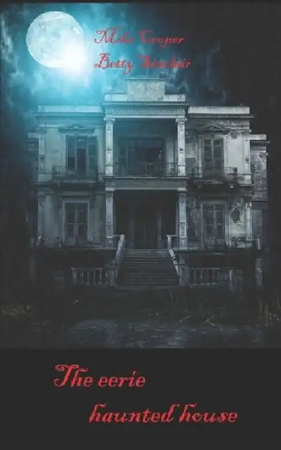 The eerie haunted house by Betty Sinclair