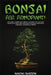 Bonsai per principianti: Una guida completa per coltivare e prendersi cura dei propri bonsai per la prima volta. Scopri il processo passo-passo by Naoki Shizen
