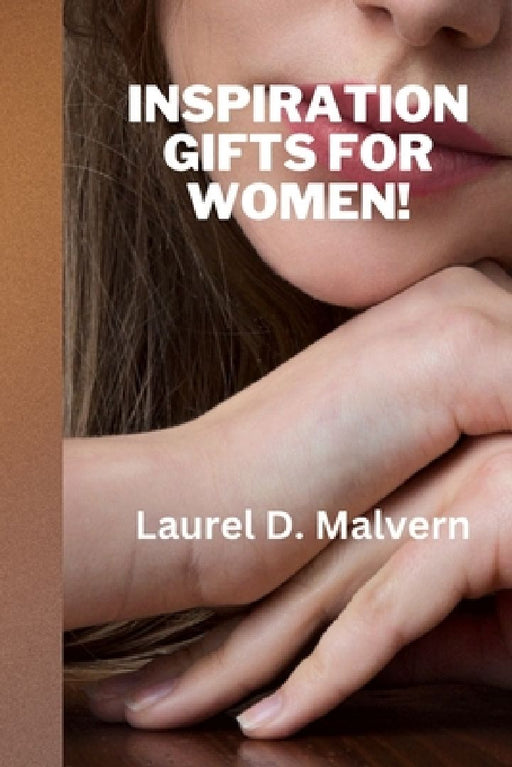 Inspiration Gifts for Women! by Laurel D. Malvern