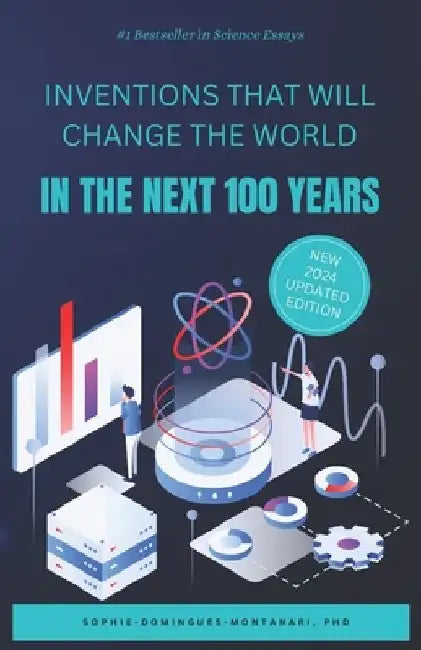 Inventions that will change the world in the next 100 years by Sophie Domingues-Montanari