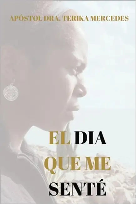 El Dia Que Me Sente by Mercedes, Apostol Dra Terika