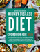 Kidney Disease Diet Cookbook for Men: A Comprehensive Guide for the Newly Diagnosed With Kidney Friendly Meals For Controlled Sodium And Potassium, Re by Monalisa Blake