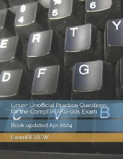 Linux+ Unofficial Practice Questions for the CompTIA XK0-005 Exam by Mike Yu