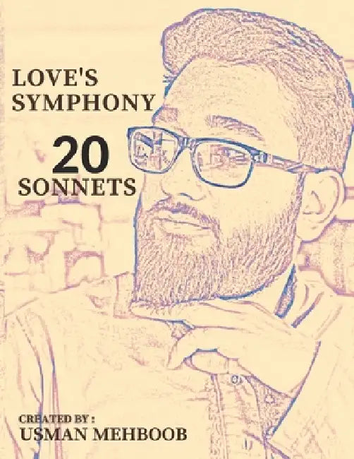 Love's Symphony: 20 Sonnets by Usman Mehboob
