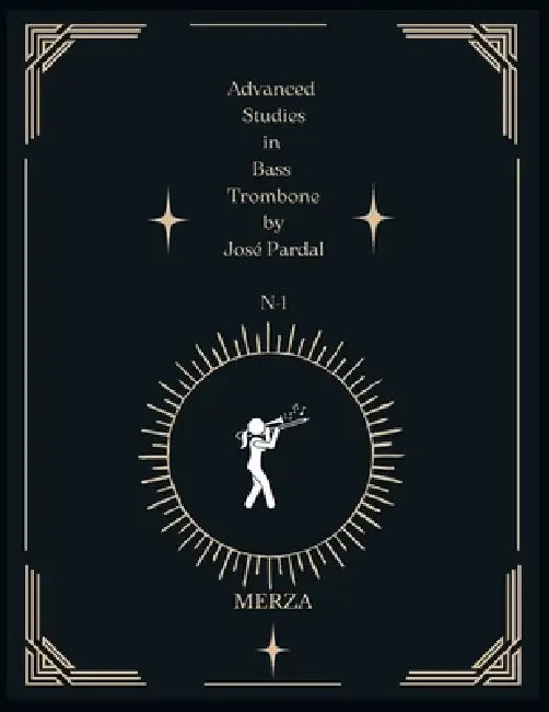 Advanced Studies in Bass Trombone by José Pardal N-1: Boston by Jose Pardal, Jose Lopez, Pardal Music Company
