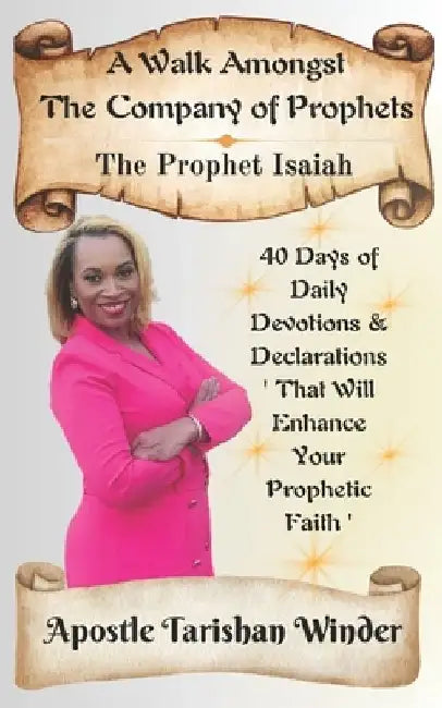 A Walk Amongst The Company Of Prophets: The Prophet Isaiah 40 Day Devotional by Tarishan Winder