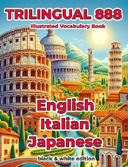 Trilingual 888 English Italian Japanese Illustrated Vocabulary Book: Help your child become multilingual with efficiency by Stella Pisano