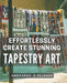 Effortlessly Create Stunning Tapestry Art: A Comprehensive Book to Crafting Mesmerizing Tapestry Pieces with Ease by Angharad D. DeJesus