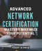 Advanced Network Certification Mastery: Maximize Your Potential.: Become a Top Network Professional with Advanced Certification Techniques. by Yosef K. Hays