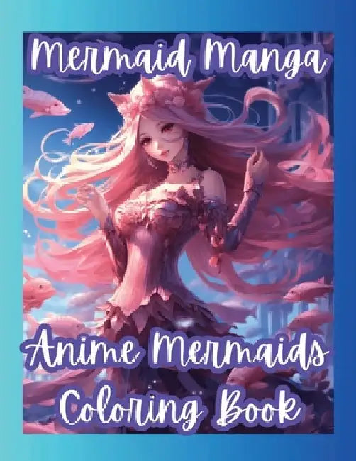 Mermaid Manga: Anime Mermaids Coloring Book by Ren Stoots