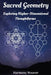 Sacred Geometry: Exploring Higher-Dimensional Thoughtforms by Harmony Weaver