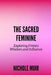 The Sacred Feminine: Exploring Freya's Wisdom and Influence by Nichole Muir