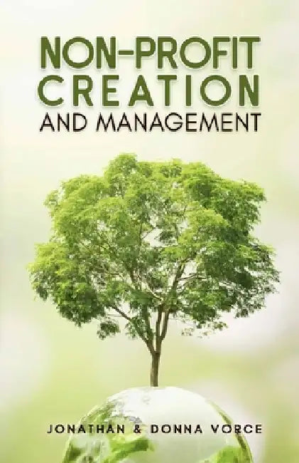 Non-Profit Creation and Management by Jonathan &. Donna Vorce