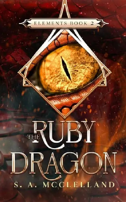 The Ruby Dragon: Elements by S. a. McClelland