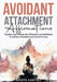 Avoidant Attachment Affirmationst: Transform Your Mindset with Affirmations and Meditations To Embrace Vulnerability and Improve Intimacy by Krista Cantell