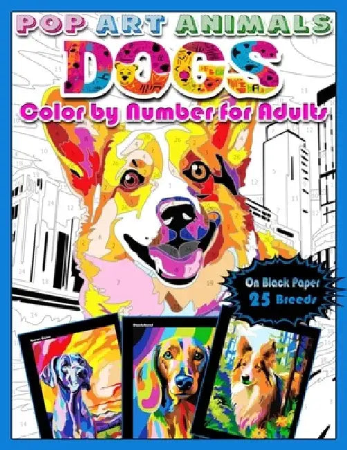 Pop Art Animals: Dogs: Color by Number for Adults: Paint by Number style Dazzling Dog Breeds, Color Quest on Black Paper, Coloring book by A. Bit Of Pixel
