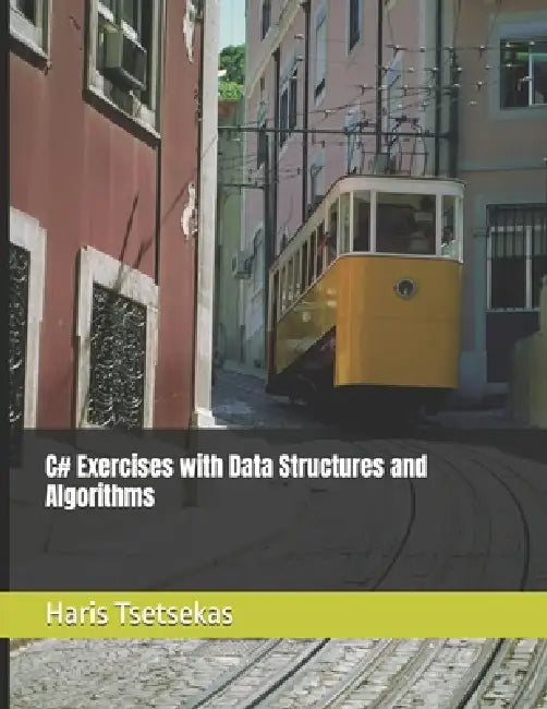 C# Exercises with Data Structures and Algorithms by Haris Tsetsekas