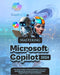 Mastering Microsoft Copilot: Your Expert Guide to Enhancing Efficiency, Accuracy and Unlocking the Secrets to Seamless & Smarter Programming for Pr by Blaze Hawthorn