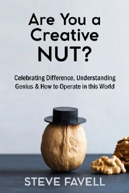 Are you a creative NUT?: Celebrating Difference, Understanding Genius & How to Operate in this world by Stephanie Mackentyre