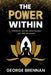 The Power Within: Transform Your Life with Practical Self-Help Strategies by George Brennan
