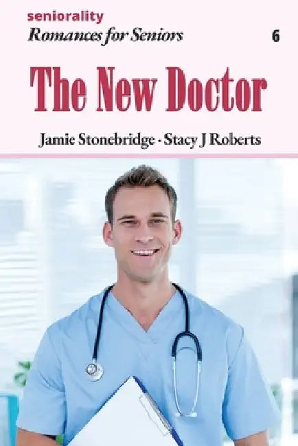 The New Doctor: A Large Print Light Romance for Seniors by Jamie Stonebridge