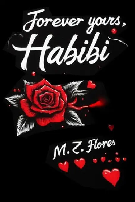 Forever Yours, Habibi. by M. Z. Flores