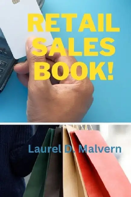 Retail Sales Book! by Laurel D. Malvern