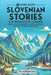 69 More Short Slovenian Stories for Intermediate Learners: Engage with Intermediate Slovenian Through Tales That Intrigue and Educate! by Adrian Gee
