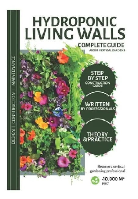 Hydroponic Living Walls: THEORY & PRACTICE: Vertical garden Step-by-Step construcción Guide. by Maximiliano Mag Uranga