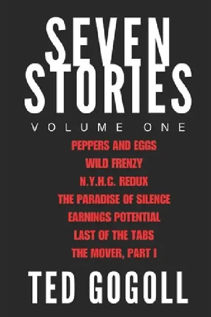 Seven Stories: Volume One by Ted Gogoll