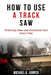 How to Use a Track Saw: Achieving Clean and Consistent Cuts Every Time by Michael K. Jumper