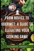 From Novice to Gourmet: A Guide to Elevating Your Cooking Game by Elizabeth Jimenez